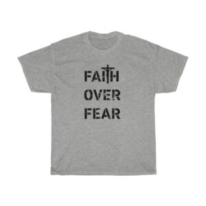 Faith Over Fear Gray t-shirt