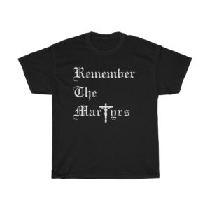 Remember the Martyrs black t-shirt