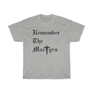 Remember the Martyrs gray t-shirt